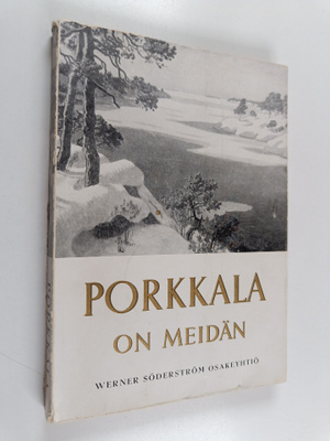 Kai Brunila : Porkkala on meidän : Jälkikatsaus sanoin ja...