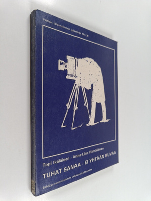Topi Ikäläinen ym. : Tuhat sanaa, ei yhtään kuvaa - selvi...