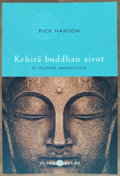 Rick Hanson: Kehitä buddhan aivot - 52 helppoa harjoitusta