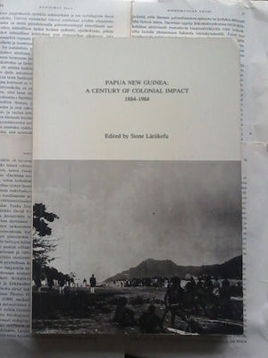 Papua New Guinea: A Century of Colonial Impact 1884-1984