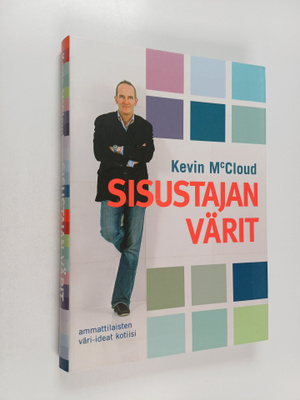 Kevin McCloud : Sisustajan värit : ammattilaisten väri-id...