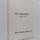 Elsa Maria Kanerva : Ota sydämeni : valittuja runoja (sig... - pikkukuva 1