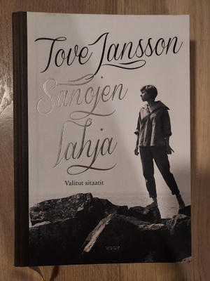Tove Jansson - Sanojen lahja: Valitut sitaatit