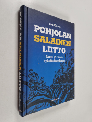 Sten Ekman : Pohjolan salainen liitto : Ruotsi ja Suomi k...