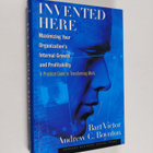 Bart Victor : Invented here : maximizing your organizatio... - pikkukuva 1