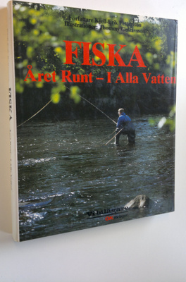 Kjell-Erik Pettersson : Fiska: Året runt - I alla vatten