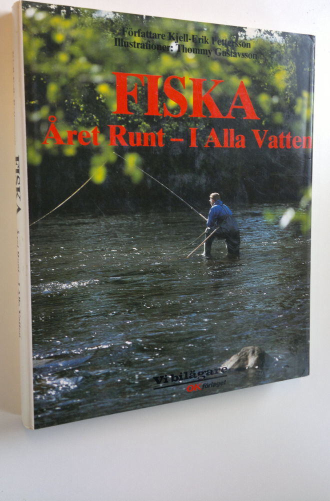 Kjell-Erik Pettersson : Fiska: Året runt - I alla vatten