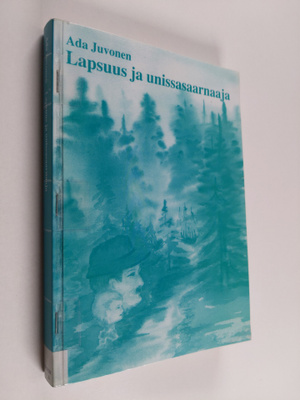 Ada Juvonen : Lapsuus ja unissasaarnaaja : romaani (signe...