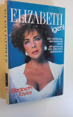 Elizabeth Taylor : Elizabeth igen! : Om övervikt, bantnin...