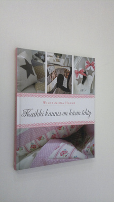 Wilhelmiina Halme : Kaikki kaunis on käsin tehty