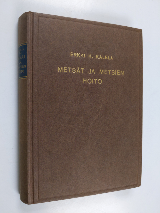 Erkki K. Kalela : Metsät ja metsien hoito