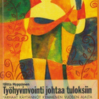 Riitta Hyppänen: Työhyvinvointi johtaa tuloksiin - pikkukuva 1