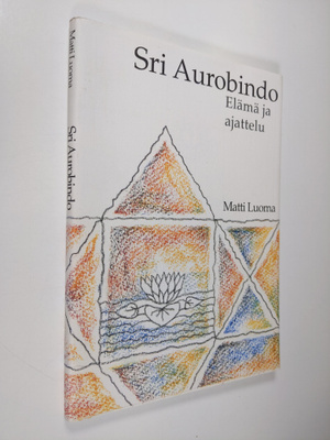 Matti Luoma : Sri Aurobindo : modernin Intian johtava vis...