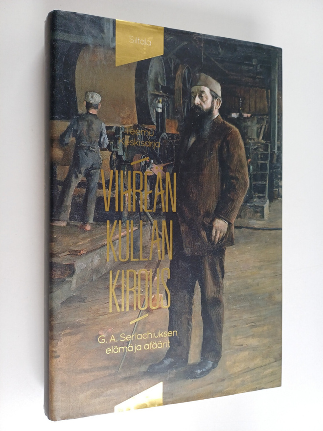 Teemu Keskisarja : Vihreän kullan kirous : G. A. Serlachi...