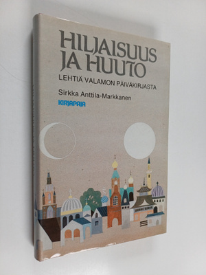 Sirkka Anttila-Markkanen : Hiljaisuus ja huuto : lehtiä V...