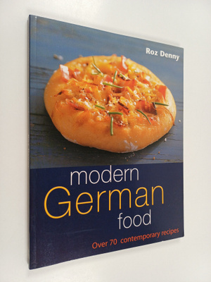 Roz Denny : Modern German Food - Over 70 Contemporary Rec...