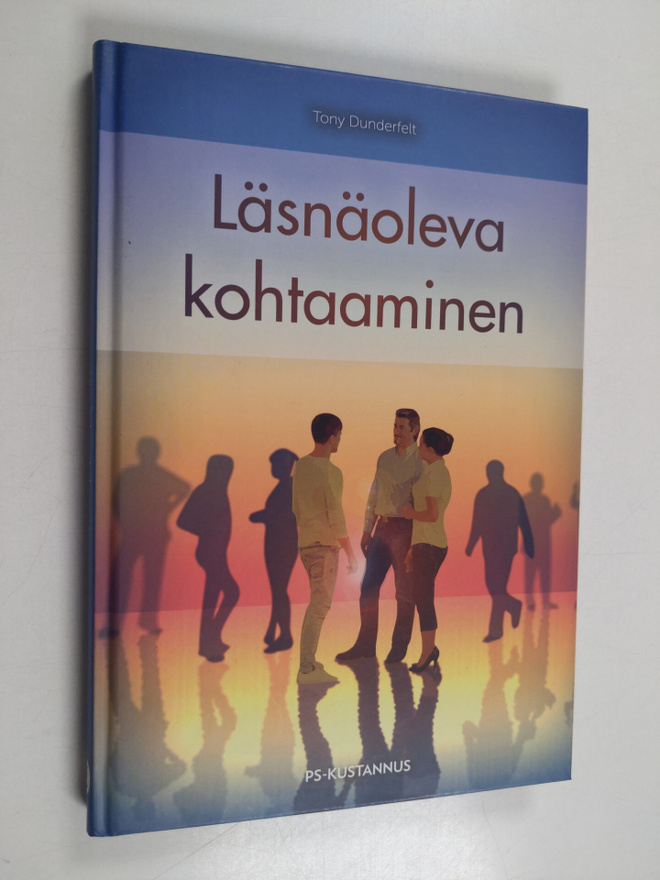 Tony Dunderfelt : Läsnäoleva kohtaaminen