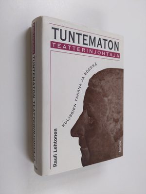 Rauli Lehtonen : Tuntematon teatterinjohtaja kulissien ta...