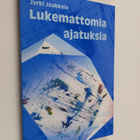 Jyrki Jaakkola : Lukemattomia ajatuksia : Jyrki Jaakkola ... - pikkukuva 1