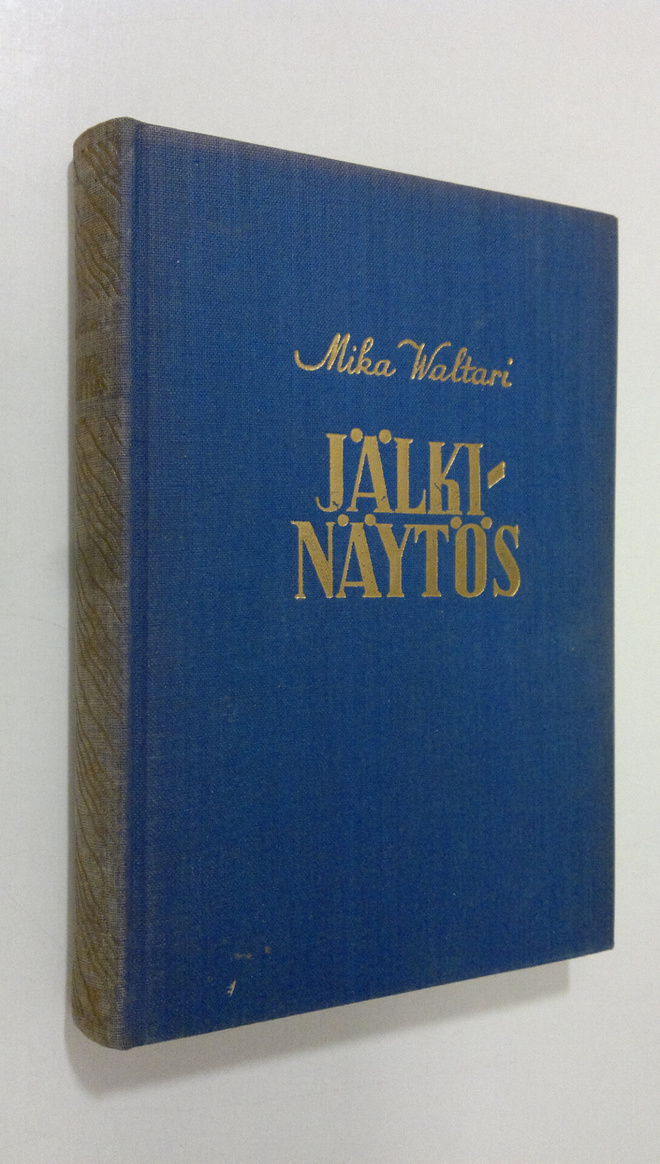 Mika Waltari : Jälkinäytös : jatko romaaniin Vieras mies ...