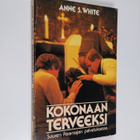 Anne S. White : Kokonaan terveeksi : Suuren Parantajan pa... - pikkukuva 1