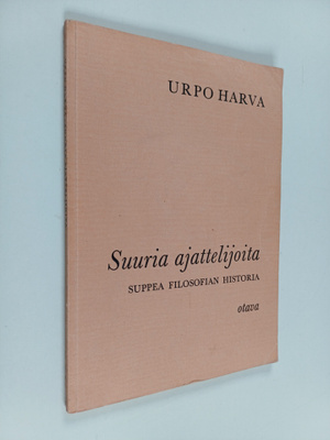 Urpo Harva : Suuria ajattelijoita : suppea filosofian his...