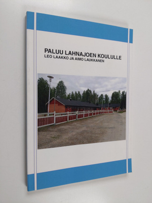 Leo Laakko : Paluu Lahnajoen koululle (signeerattu)