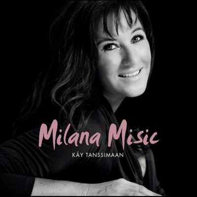 MILANA MISIC : Käy tanssimaan
