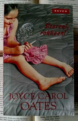 Joyce Carol Oates - Sisareni, rakkaani (pokkari)
