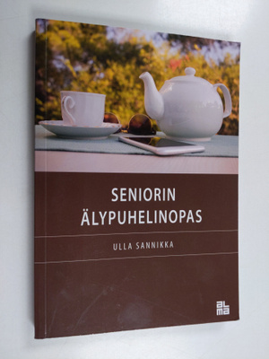 Ulla Sannikka : Seniorin älypuhelinopas