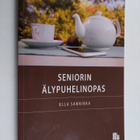 Ulla Sannikka : Seniorin älypuhelinopas - pikkukuva 1