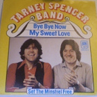 TARNEY SPENCER BAND:BYE BYE NOW MY SWEET LOVE:VINYYLI 7"1978 - pikkukuva 1