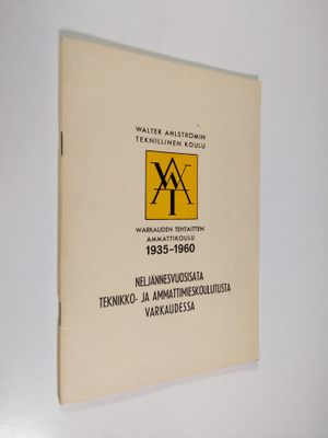 Walter Ahlströmin teknillinen koulu ja Warkauden tehtaitt...