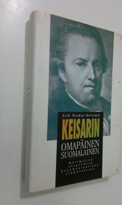 Erik Tuomas-Kettunen : Keisarin omapäinen suomalainen : M...