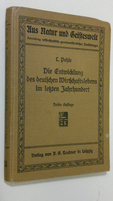 Ludwig Pohle : Die Entwickelung des deutschen Wirtschafts...