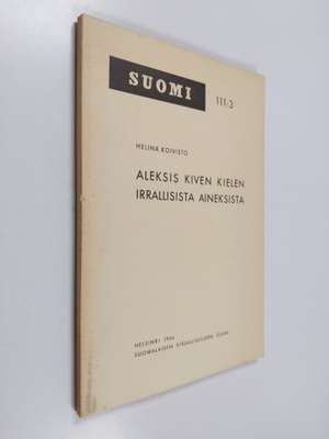 Helinä Koivisto : Aleksis Kiven kielen irrallisista ainek...