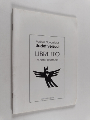Martti Peltomäki : Uudet veisuut : libretto Veikko Noront...