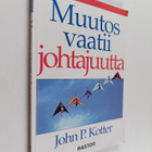 John P. Kotter : Muutos vaatii johtajuutta - pikkukuva 1