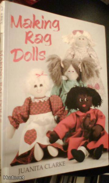 Juanita Clarke: Making Rag Dolls (nuken valmistus) Sis.pk:t