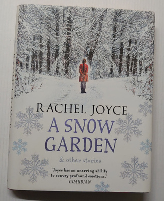Rachel Joyce - A Snow Garden & Other Stories