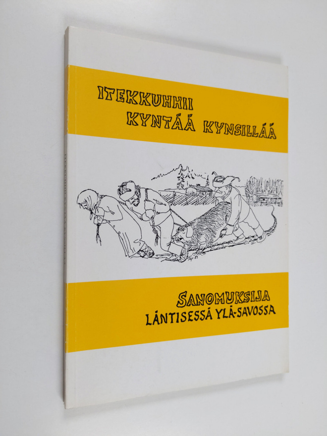 Itekkuhhii kyntää kynsillää : sanomuksija läntisessä Ylä-...