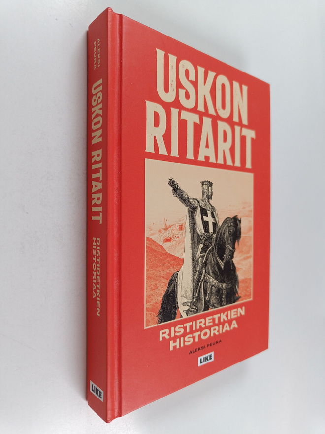 Aleksi Peura : Uskon ritarit : ristiretkien historiaa