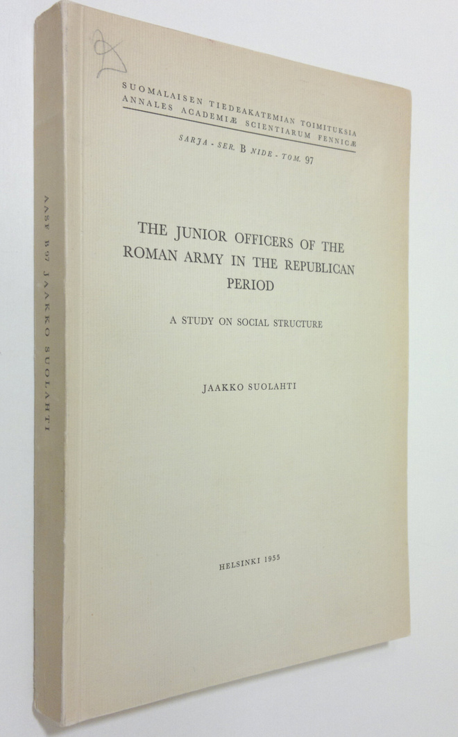 Jaakko Suolahti : The junior officers of the Roman army i...