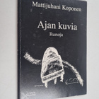 Mattijuhani Koponen : Ajan kuvia : runoja (signeerattu) - pikkukuva 1