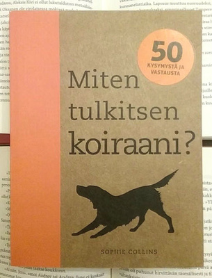 Sophie Collins - Miten tulkitsen koiraani? (nid.)