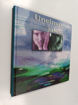 Kaisa Raittila : Unelmat jotka tahtoisin jakaa : kirja yl...