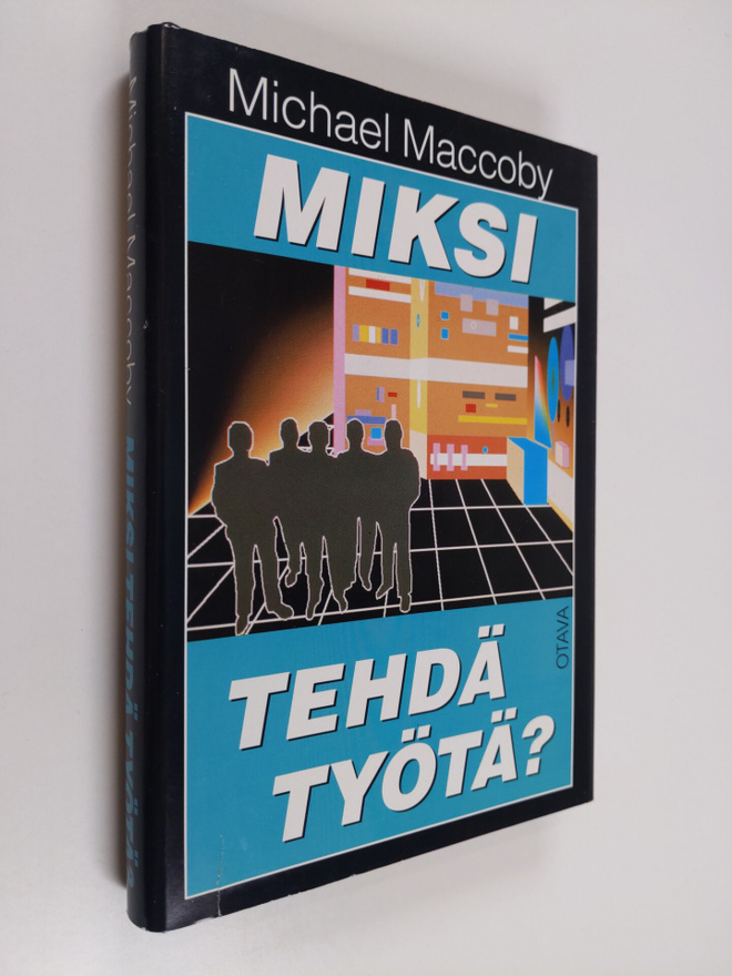 Michael Maccoby ym. : Miksi tehdä työtä? - uuden sukupolv...