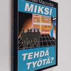 Michael Maccoby ym. : Miksi tehdä työtä? - uuden sukupolv... - pikkukuva 1