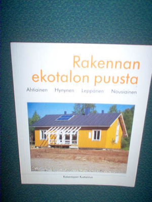 Ahtiainen ym.: Rakennan ekotalon puusta ( 1 p. 1995 ) Sis.pk
