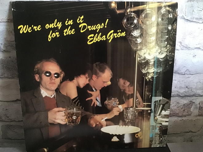 EBBA GRÖN: We’re Only In It For The Drugs! Lp levy